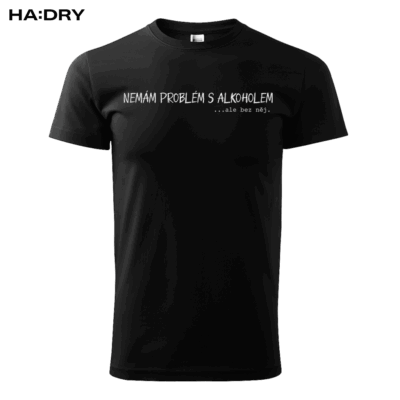 Tričko s výšivkou "Nemám problém s alkoholem"